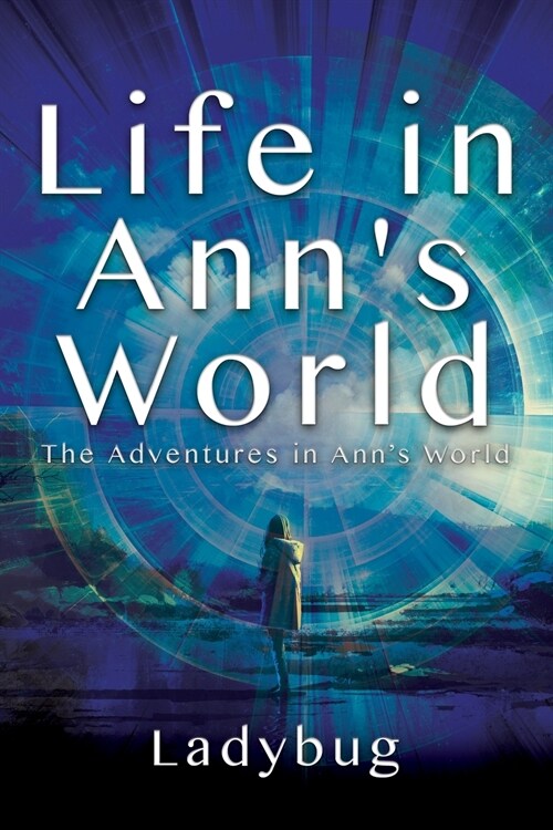 Life in Anns World: The Adventures in Anns World (Paperback)