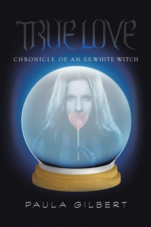 True Love: Chronicle of an Ex-White Witch (Paperback)