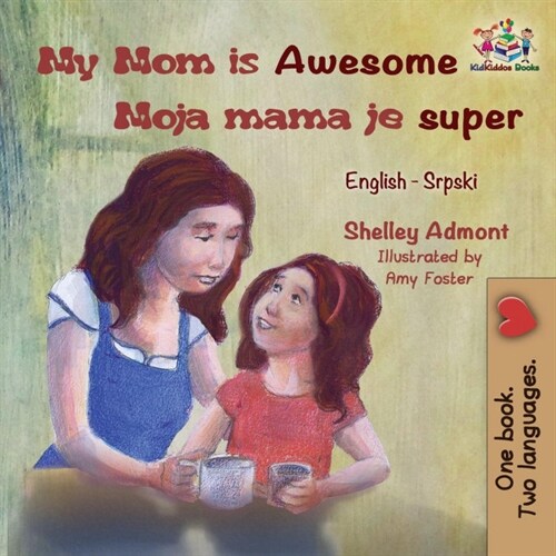 My Mom is Awesome Moja mama je super: English Serbian (Paperback)