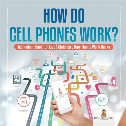 How Do Cell Phones Work? Technology Book for Kids Childrens How Things Work Books (Paperback)