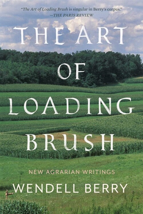 The Art of Loading Brush: New Agrarian Writings (Paperback)