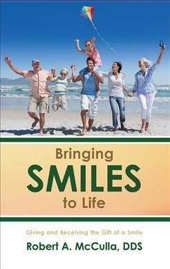 Bringing Smiles to Life: Giving and Receiving the Gift of a Smile (Paperback)