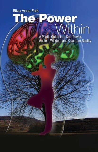 The Power Within: A Poetic Guide Into Self-Power, Ancient Wisdom and Quantum Reality - U.S. Edition (Paperback)