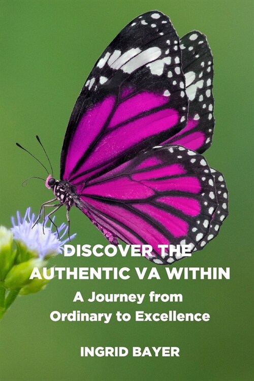 Discover the Authentic Va Within: A Journey from Ordinary to Excellence (Paperback)