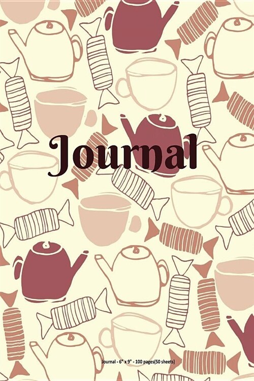 Journal: Teapots and Coffee Cups - 6 X 9 Inch - 100 Pages (50 Sheets) (Paperback)