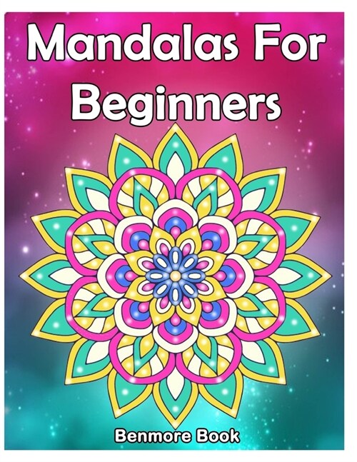 Mandala for Beginners: Adult Coloring Book 50 Mandala Images Stress Management Coloring Book with Fun, Easy, and Relaxing Coloring Pages (Per (Paperback)