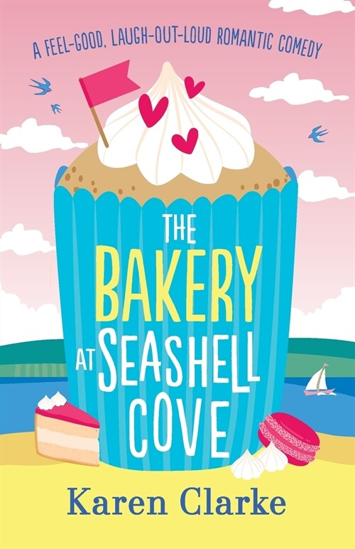 The Bakery at Seashell Cove : A feel good, laugh out loud romantic comedy (Paperback)