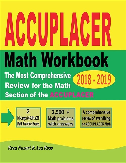 Accuplacer Mathematics Workbook 2018 - 2019: The Most Comprehensive Review for the Math Section of the Accuplacer Test (Paperback)