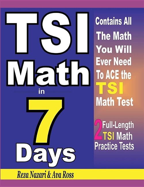 Tsi Math in 7 Days: Step-By-Step Guide to Preparing for the Tsi Math Test Quickly (Paperback)