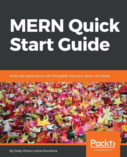 MERN Quick Start Guide : Build web applications with MongoDB, Express.js, React, and Node (Paperback)