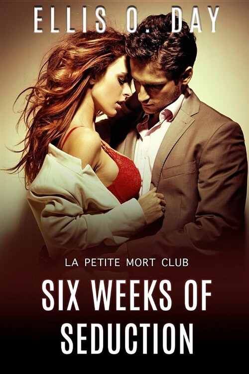 Six Weeks of Seduction: a la Petite Mort Club Book (Paperback)