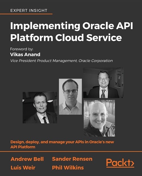 Implementing Oracle API Platform Cloud Service : Design, deploy, and manage your APIs in Oracles new API Platform (Paperback)