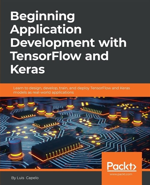 Beginning Application Development with Tensorflow and Keras (Paperback)