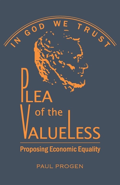 Plea of the Valueless: Proposing Economic Equality (Paperback)