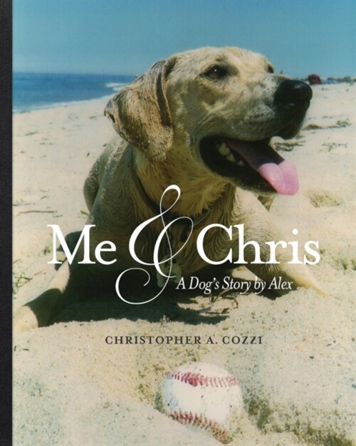 Me & Chris: A Dogs Story by Alex (Paperback)