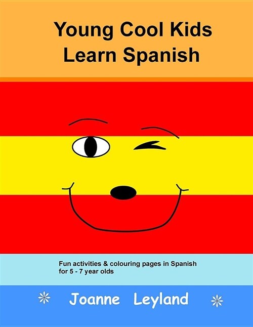 Young Cool Kids Learn Spanish: Fun Activities and Colouring Pages in Spanish for 5-7 Year Olds (Paperback)