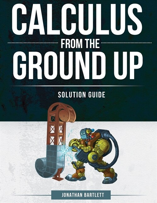 Calculus from the Ground Up Solution Guide (Paperback)