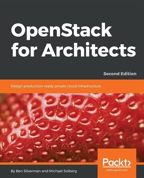 OpenStack for Architects : Design production-ready private cloud infrastructure, 2nd Edition (Paperback, 2 Revised edition)