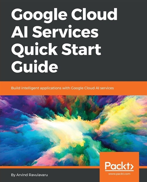 [중고] Google Cloud AI Services Quick Start Guide : Build intelligent applications with Google Cloud AI services (Paperback)