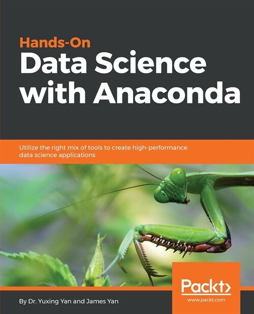 Hands-On Data Science with Anaconda : Utilize the right mix of tools to create high-performance data science applications (Paperback)