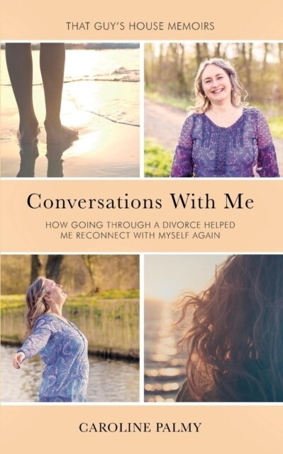 Conversations with Me: How Going Through a Divorce Has Helped Me Reconnect with Myself Again (Paperback)