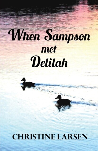 When Sampson Met Delilah: ... Just Another Ducks Tale (Paperback)