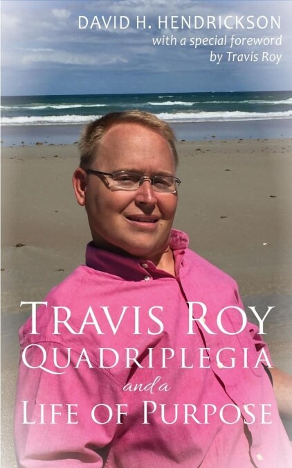 Travis Roy: Quadriplegia and a Life of Purpose (Paperback)