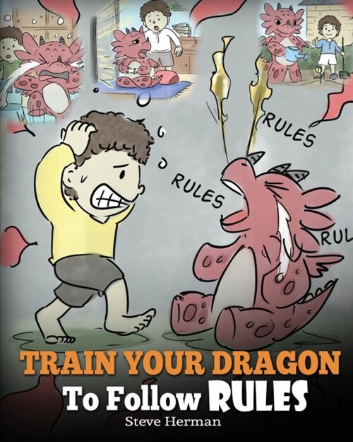 Train Your Dragon to Follow Rules: Teach Your Dragon to Not Get Away with Rules. a Cute Children Story to Teach Kids to Understand the Importance of F (Paperback)