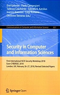 Security in Computer and Information Sciences: First International Iscis Security Workshop 2018, Euro-Cybersec 2018, London, Uk, February 26-27, 2018, (Paperback)