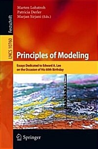 Principles of Modeling: Essays Dedicated to Edward A. Lee on the Occasion of His 60th Birthday (Paperback)