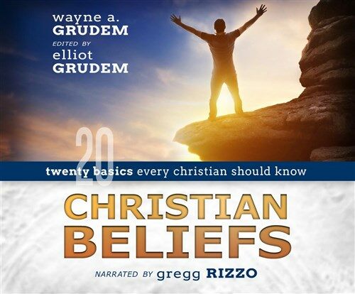 Christian Beliefs: Twenty Basics Every Christian Should Know (Audio CD)