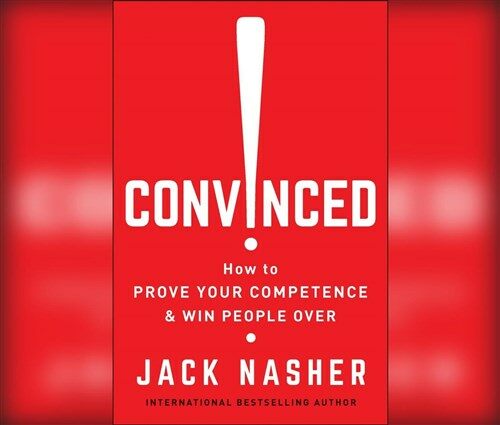 Convinced!: How to Prove Your Competence and Win People Over (MP3 CD)