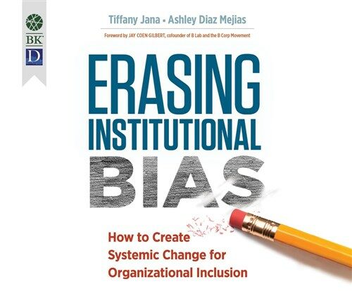 Erasing Institutional Bias: How to Create Systemic Change for Organizational Inclusion (Audio CD)