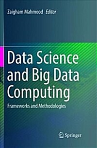 Data Science and Big Data Computing: Frameworks and Methodologies (Paperback)