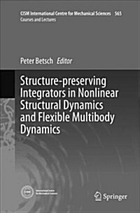 Structure-Preserving Integrators in Nonlinear Structural Dynamics and Flexible Multibody Dynamics (Paperback)