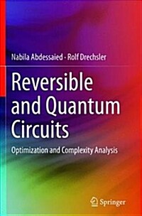 Reversible and Quantum Circuits: Optimization and Complexity Analysis (Paperback)