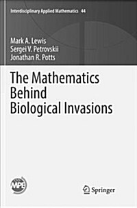 The Mathematics Behind Biological Invasions (Paperback)