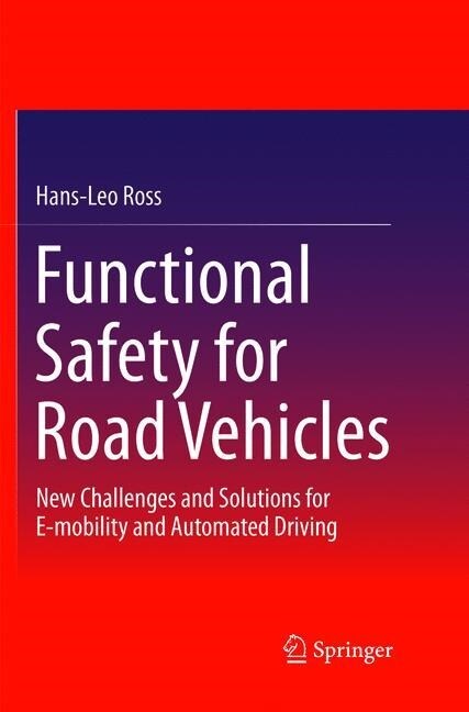 Functional Safety for Road Vehicles: New Challenges and Solutions for E-Mobility and Automated Driving (Paperback)