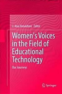 Womens Voices in the Field of Educational Technology: Our Journeys (Paperback)
