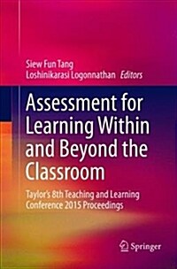 Assessment for Learning Within and Beyond the Classroom: Taylors 8th Teaching and Learning Conference 2015 Proceedings (Paperback)
