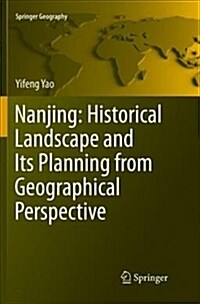 Nanjing: Historical Landscape and Its Planning from Geographical Perspective (Paperback)