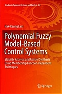 Polynomial Fuzzy Model-Based Control Systems: Stability Analysis and Control Synthesis Using Membership Function Dependent Techniques (Paperback)