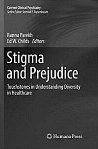 Stigma and Prejudice: Touchstones in Understanding Diversity in Healthcare (Paperback)