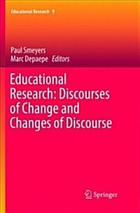 Educational Research: Discourses of Change and Changes of Discourse (Paperback)