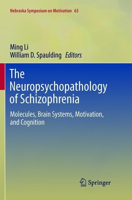 The Neuropsychopathology of Schizophrenia: Molecules, Brain Systems, Motivation, and Cognition (Paperback)