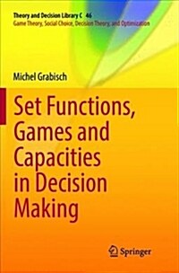 Set Functions, Games and Capacities in Decision Making (Paperback)