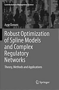 Robust Optimization of Spline Models and Complex Regulatory Networks: Theory, Methods and Applications (Paperback)