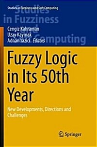 Fuzzy Logic in Its 50th Year: New Developments, Directions and Challenges (Paperback)