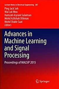 Advances in Machine Learning and Signal Processing: Proceedings of Malsip 2015 (Paperback)