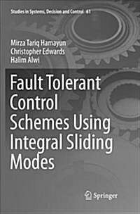 Fault Tolerant Control Schemes Using Integral Sliding Modes (Paperback)